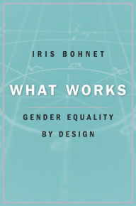 Free download books using isbn What Works: Gender Equality by Design by Iris Bohnet (English literature) 9780674089037