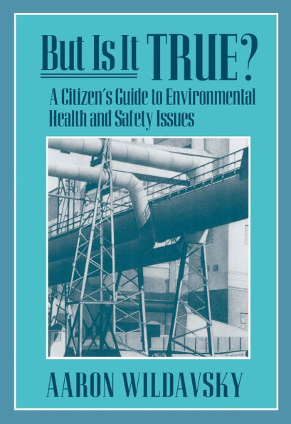 But Is It True?: A Citizen's Guide to Environmental Health and Safety Issues / Edition 1