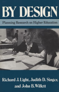 Title: By Design: Planning Research on Higher Education / Edition 1, Author: Richard J. Light