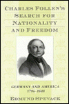 Title: Charles Follen's Search for Nationality and Freedom: Germany and America, 1796-1840, Author: Edmund Spevack