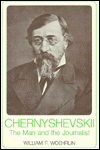 Title: Chernyshevskii: The Man and the Journalist, Author: William F. Woehrlin