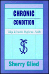Chronic Condition: Why Health Reform Fails