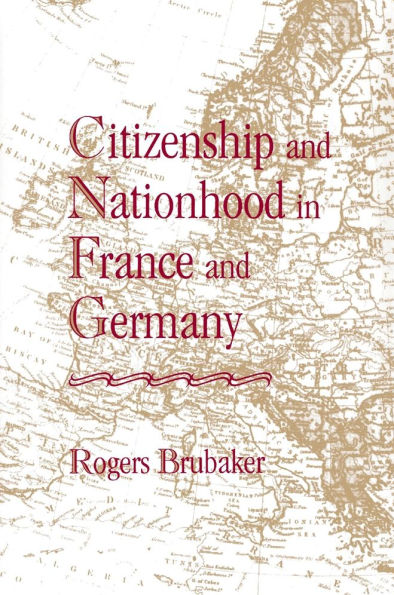 Citizenship and Nationhood in France and Germany / Edition 1