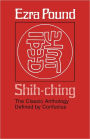 Shih-ching: The Classic Anthology Defined by Confucius