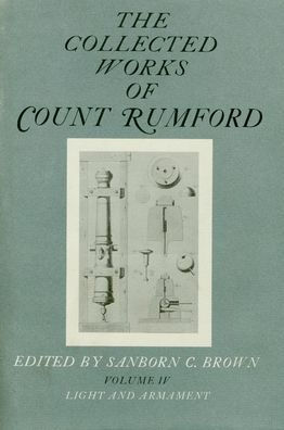 The Collected Works of Count Rumford, Volume IV: Light and Armament