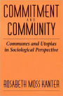 Commitment and Community: Communes and Utopias in Sociological Perspective / Edition 1