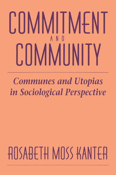 Commitment and Community: Communes and Utopias in Sociological Perspective
