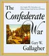 Title: The Confederate War / Edition 1, Author: Gary W. Gallagher