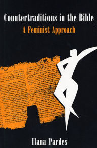 Title: Countertraditions in the Bible: A Feminist Approach / Edition 1, Author: Ilana Pardes