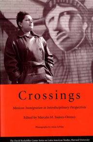 Title: Crossings: Mexican Immigration in Interdisciplinary Perspectives / Edition 1, Author: Marcelo M. Suárez-Orozco