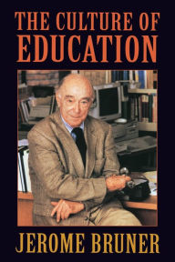 Title: The Culture of Education / Edition 2, Author: Jerome Bruner