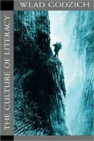 Title: The Culture of Literacy / Edition 1, Author: Wlad Godzich