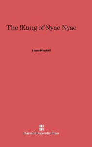 Title: The !Kung of Nyae Nyae, Author: Lorna Marshall