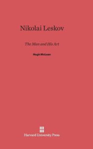 Title: Nikolai Leskov: The Man and His Art, Author: Hugh McLean