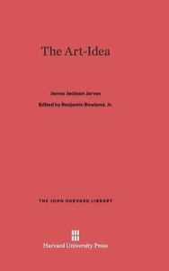 Title: The Art-Idea, Author: James Jackson Jarves