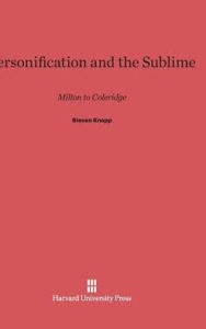 Title: Personification and the Sublime: Milton to Coleridge, Author: Steven Knapp