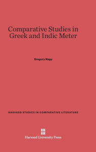 Title: Comparative Studies in Greek and Indic Meter, Author: Gregory Nagy
