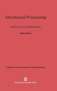 Title: Attentional Processing: The Brain's Art of Mindfulness, Author: David LaBerge