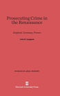 Prosecuting Crime in the Renaissance: England, Germany, France