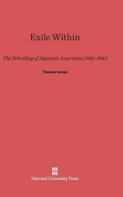 Exile Within: The Schooling of Japanese Americans, 1942-1945