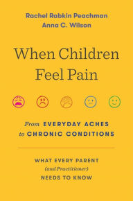 Ebooks - audio - free download When Children Feel Pain: From Everyday Aches to Chronic Conditions English version 9780674185029 by Rachel Rabkin Peachman, Anna C. Wilson, Rachel Rabkin Peachman, Anna C. Wilson FB2 PDB