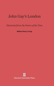 Title: John Gay's London: Illustrated from the Poetry of the Time, Author: Washington Irving