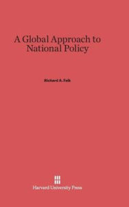 Title: A Global Approach to National Policy, Author: Richard a Falk