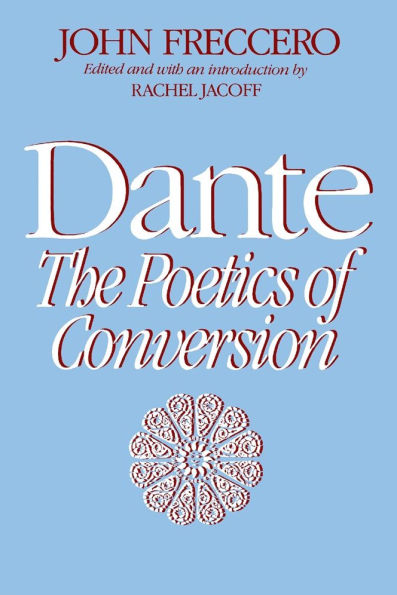 Dante: The Poetics of Conversion / Edition 1