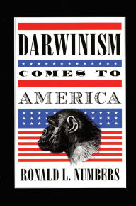 Title: Darwinism Comes to America / Edition 1, Author: Ronald L. Numbers