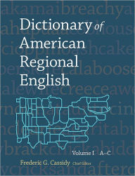 Title: Dictionary of American Regional English, Volume I: A-C, Author: Frederic G. Cassidy