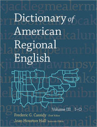 Title: Dictionary of American Regional English, Volume III: I-O, Author: Frederic G. Cassidy