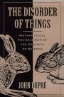 The Disorder of Things: Metaphysical Foundations of the Disunity of Science / Edition 1