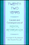 Title: Twenty-Two Years: Causes and Consequences of Mental Retardation, Author: Stephen A. Richardson