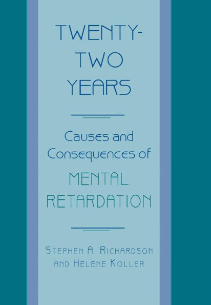 Twenty-Two Years: Causes and Consequences of Mental Retardation