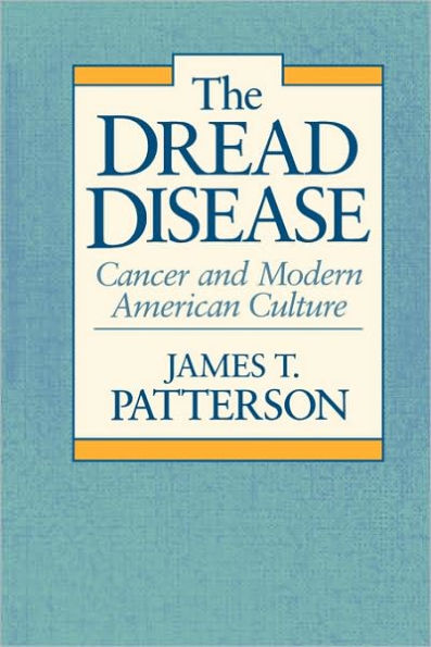 The Dread Disease: Cancer and Modern American Culture / Edition 1