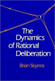 Title: The Dynamics of Rational Deliberation, Author: Brian Skyrms
