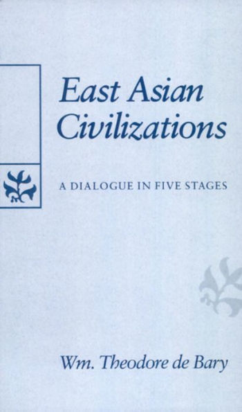 East Asian Civilizations: A Dialogue in Five Stages / Edition 1