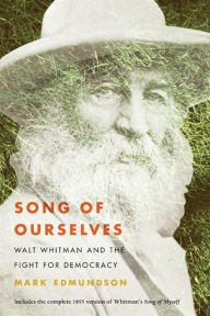 Title: Song of Ourselves: Walt Whitman and the Fight for Democracy, Author: Mark Edmundson