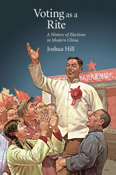 Voting as A Rite: History of Elections Modern China