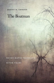 Title: The Boatman: Henry David Thoreau's River Years, Author: Robert M. Thorson