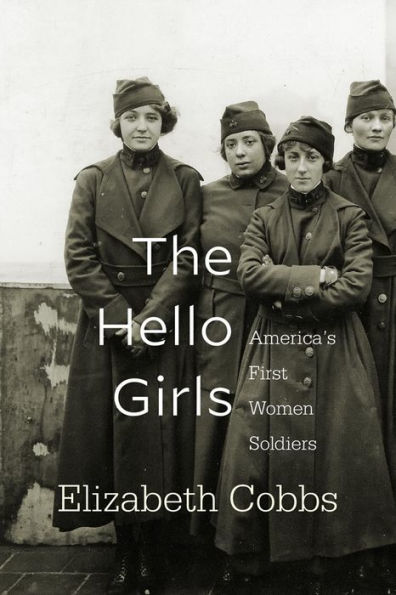 The Hello Girls: America's First Women Soldiers