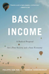 Title: Basic Income: A Radical Proposal for a Free Society and a Sane Economy, Author: Philippe Van Parijs