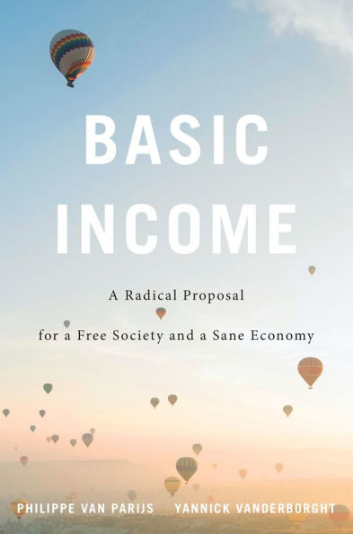 Basic Income: a Radical Proposal for Free Society and Sane Economy