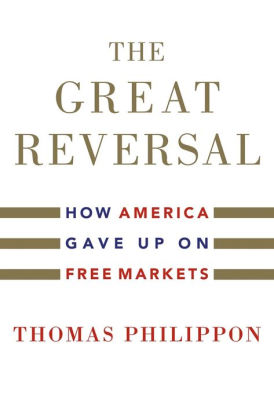 The Great Reversal How America Gave Up On Free Markets By Thomas