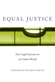 Title: Equal Justice: Fair Legal Systems in an Unfair World, Author: Frederick Wilmot-Smith