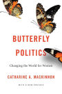 Butterfly Politics: Changing the World for Women, With a New Preface