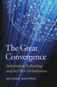 Title: The Great Convergence: Information Technology and the New Globalization, Author: Richard Baldwin