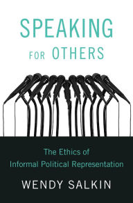 Ebooks free download text file Speaking for Others: The Ethics of Informal Political Representation MOBI 9780674238534 English version by Wendy Salkin