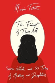 English ebooks download The Fairest of Them All: Snow White and 21 Tales of Mothers and Daughters (English Edition) ePub FB2 MOBI 9780674271128 by Maria Tatar