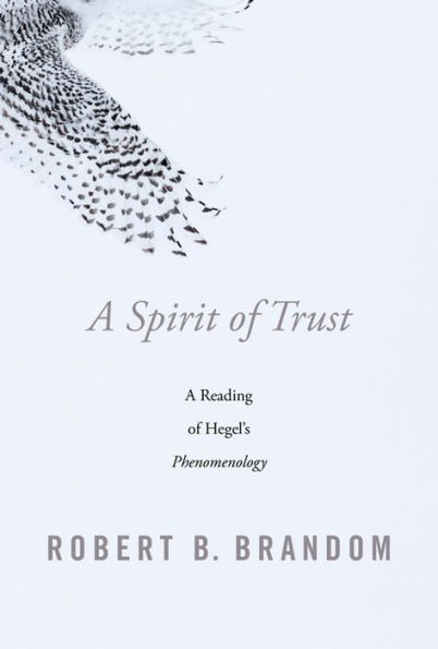 A Spirit of Trust: A Reading of Hegel's <i>Phenomenology</i>